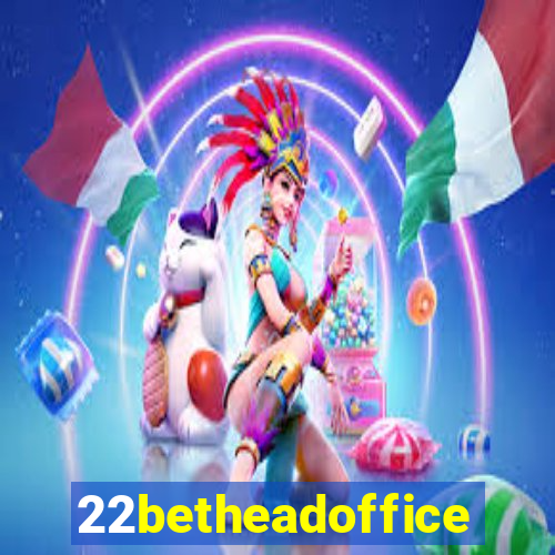 22betheadoffice