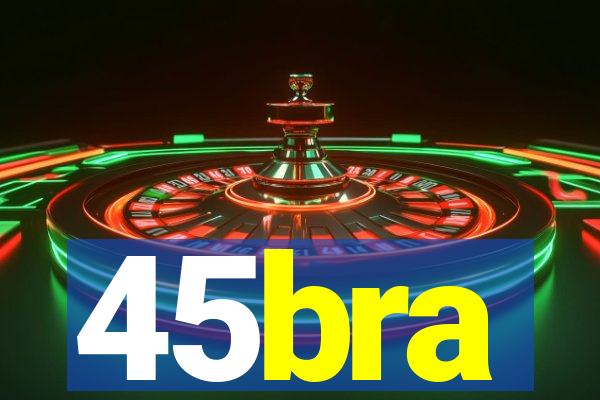 45bra