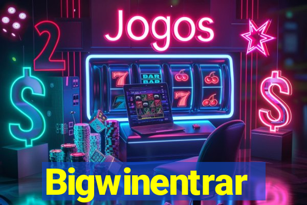 Bigwinentrar