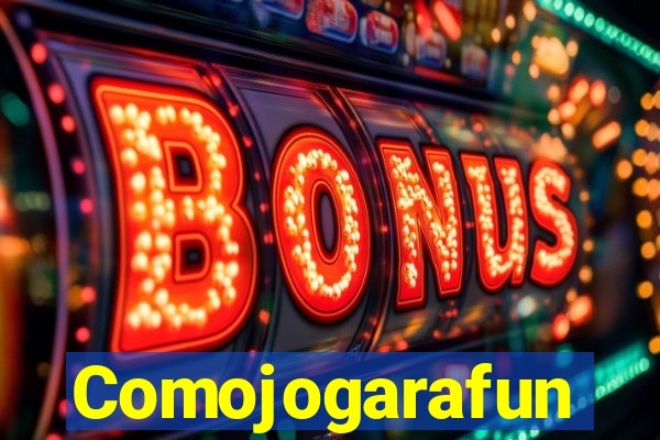 Comojogarafun