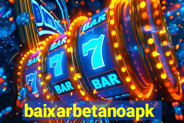 baixarbetanoapk