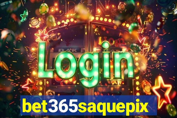 bet365saquepix