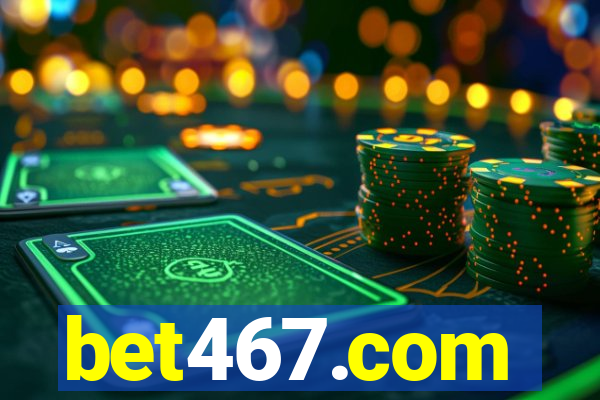 bet467.com