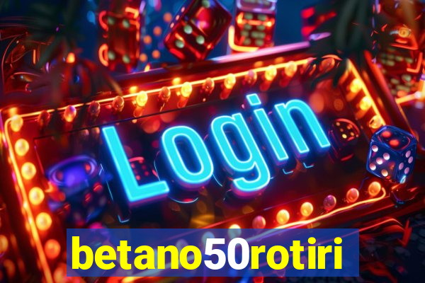 betano50rotiri