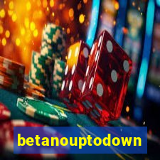 betanouptodown