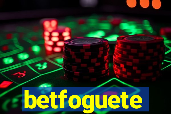 betfoguete