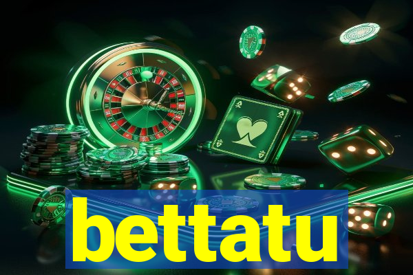 bettatu