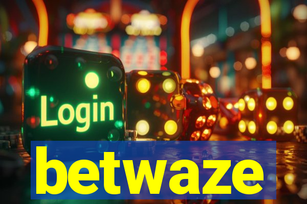 betwaze