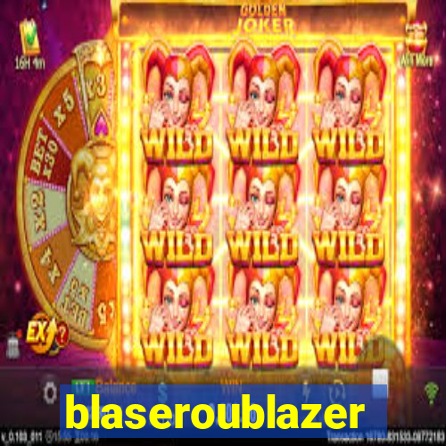 blaseroublazer