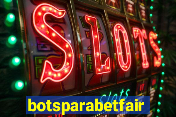 botsparabetfair