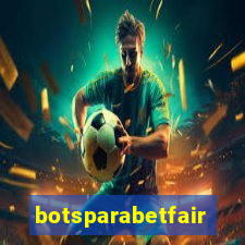 botsparabetfair