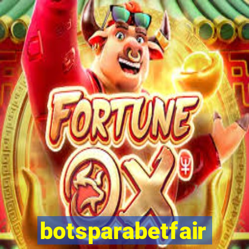 botsparabetfair