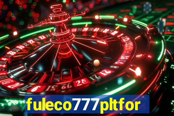 fuleco777pltfor