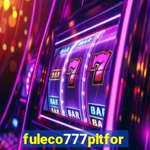 fuleco777pltfor