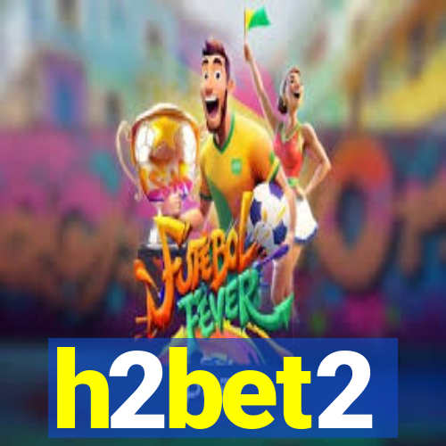 h2bet2