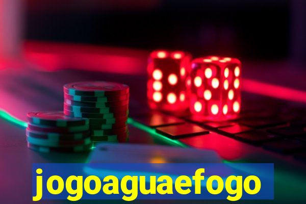 jogoaguaefogo