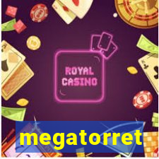 megatorret