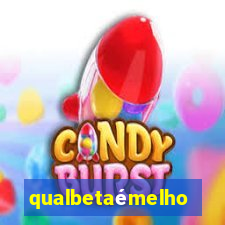 qualbetaémelhor