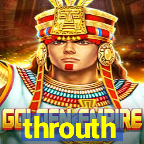 throuth