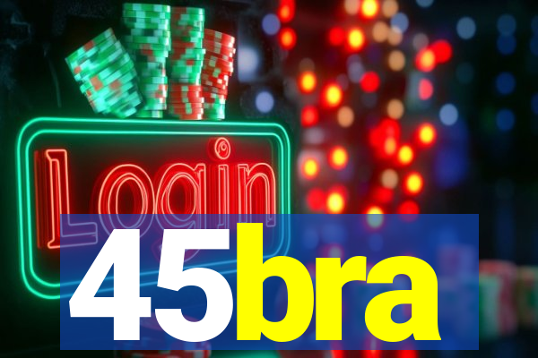 45bra