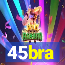 45bra