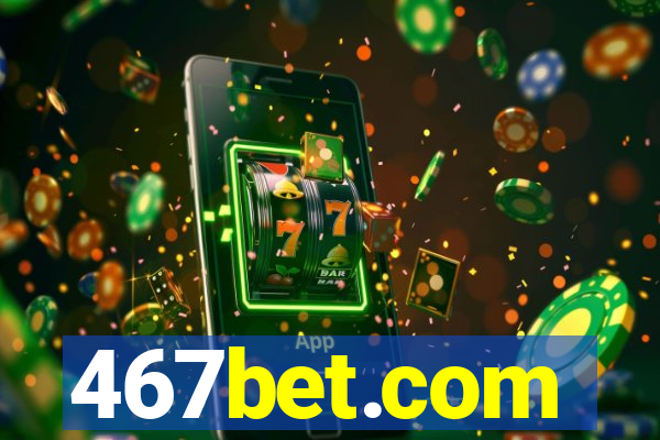 467bet.com