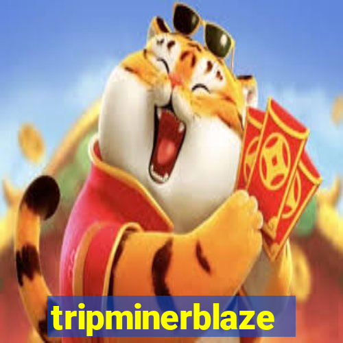 tripminerblaze