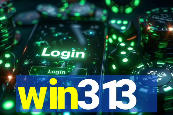 win313