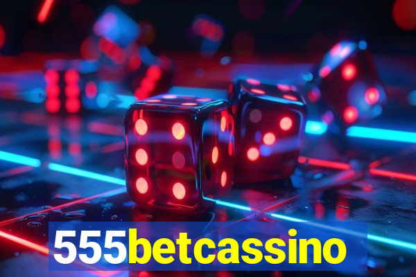 555betcassino