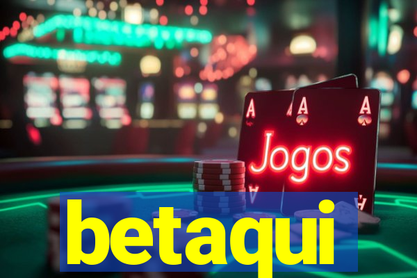 betaqui