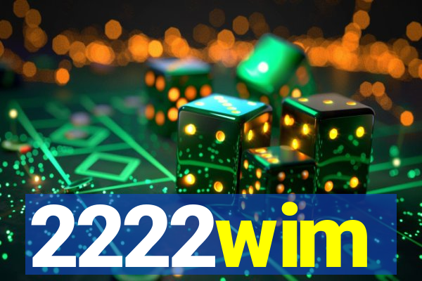 2222wim