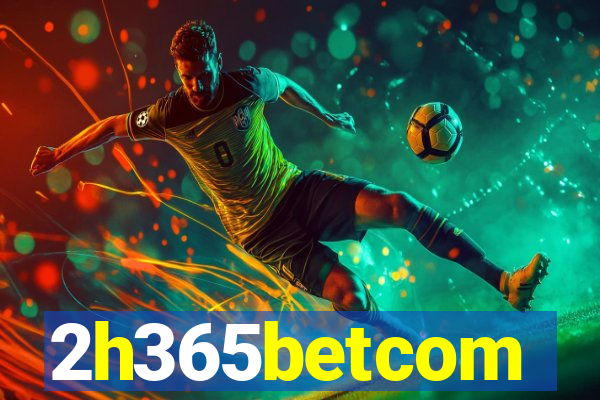 2h365betcom