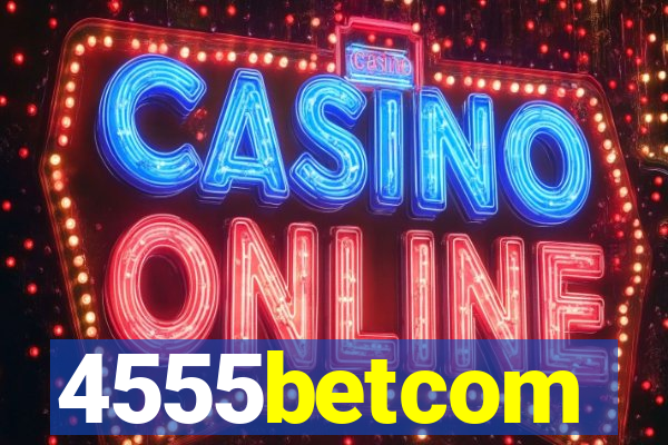 4555betcom