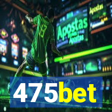 475bet