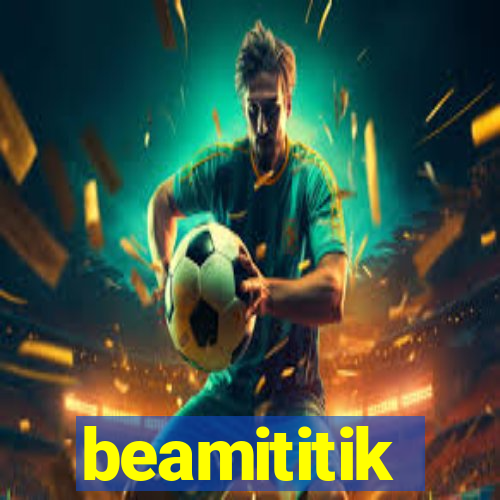 beamititik