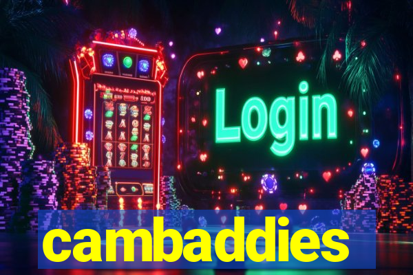 cambaddies