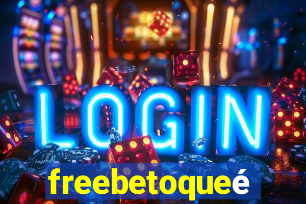 freebetoqueé