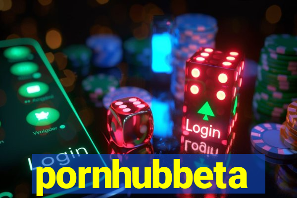 pornhubbeta