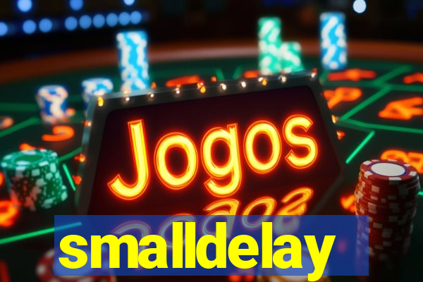 smalldelay