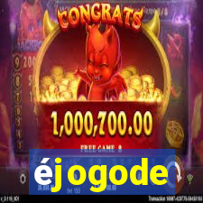 éjogode