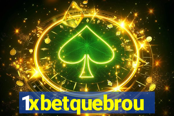 1xbetquebrou