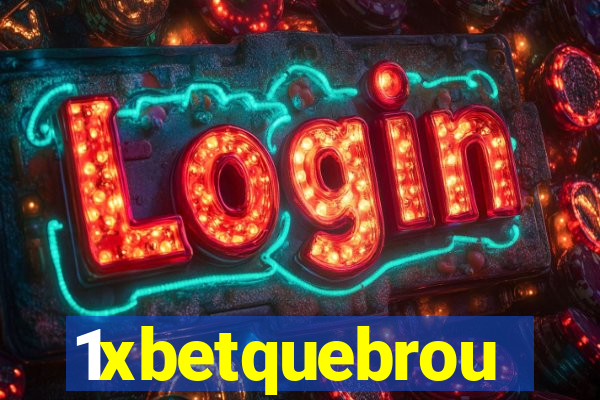 1xbetquebrou