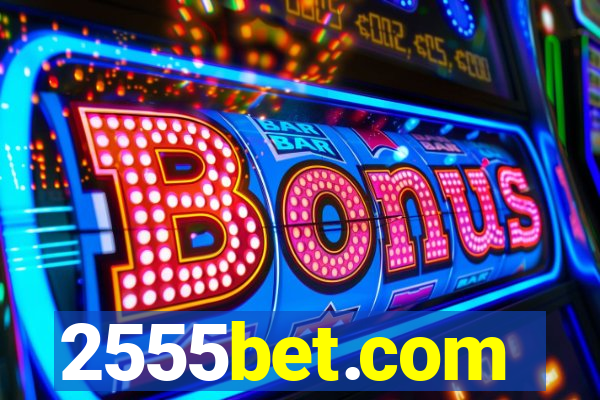2555bet.com
