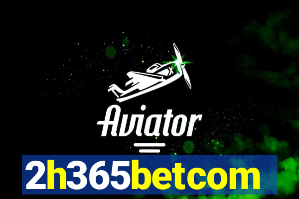 2h365betcom