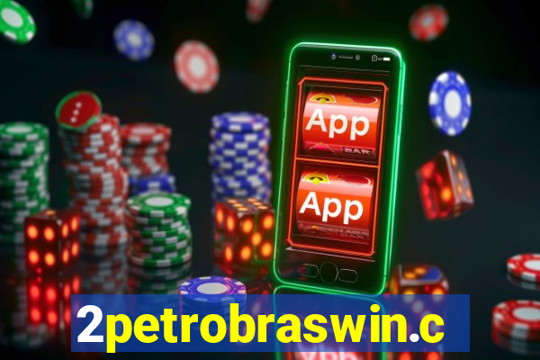 2petrobraswin.com
