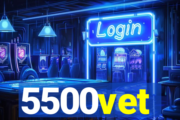5500vet