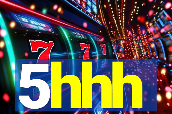 5hhh