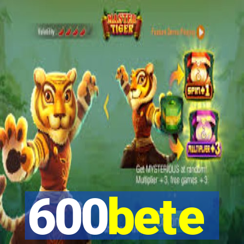 600bete