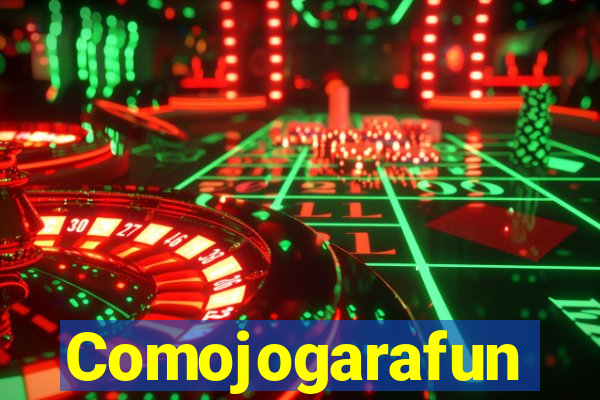 Comojogarafun