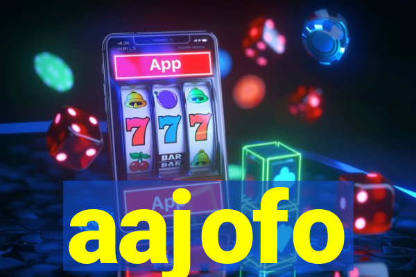 aajofo